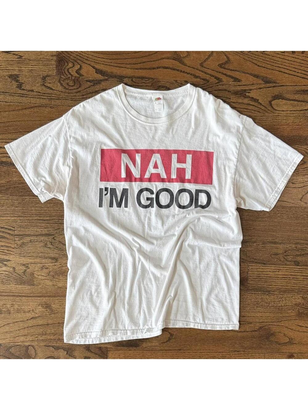 ❤️‍🔥 “NAH I’M GOOD” Graphic Tee — Fruit of the Loom HD Cotton — Size L - Picture 2 of 5